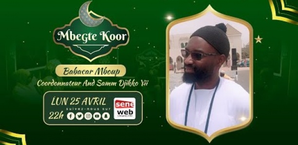 Revivez Mbegté Koor du 25 Avril 2022 avec Babacar Mboup