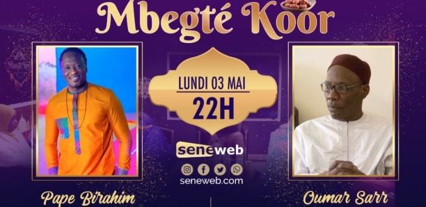 Revivez Mbegté Koor du 3 Mai 2021 : Invités Oumar Sarr (REWMI) et Pape Birahim