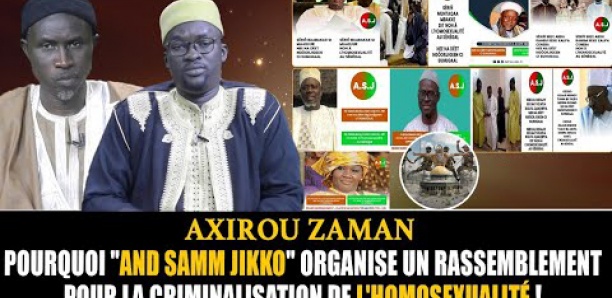 Axirou zaman : Axirou zaman : Pourquoi "and Samm jikko" organise un rassemblement le 23 mai pour la criminalisation de l'homosexualité !