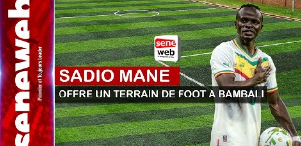 Sadio MANÉ offre un terrain de football à Bambali