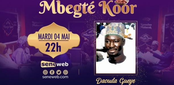 Suivez Mbegte Koor du 4 Mai 2021 Invité Daouda Gueye