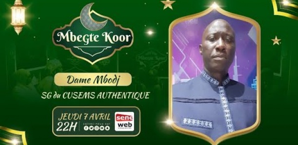 Revivez Mbegté Koor du 7 Avril 2022 avec Dame Mbodj SG du CUSEMS AUTHENTIQUE