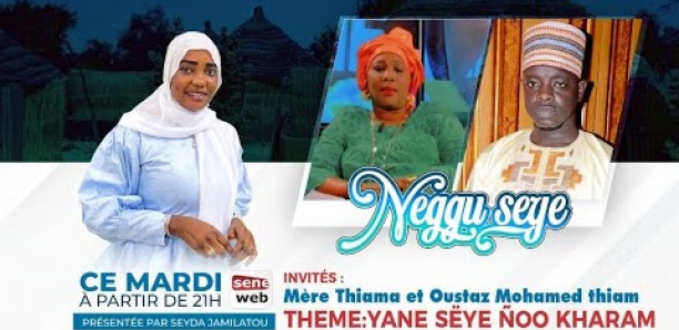 Neggu Sëye : "Yane Sëye ñoo kharam " avec Oustaz Mohamed Thiam et Mere Thiama