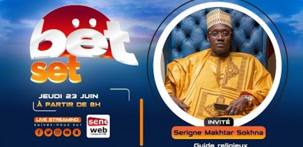 Suivez votre émission matinale Bet Set du 23 Juin 2022 Invité Serigne Makhtar SOKHNA