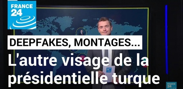 Deepfakes, montages... : l'autre visage de la présidentielle turque