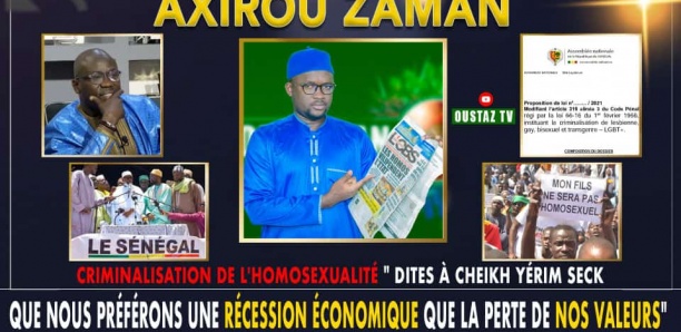Axirou zaman : Criminalisation de l'homosexualité - "Dites à Cheikh Yérim Seck que nous préférons une récession économique que la perte de nos valeurs"