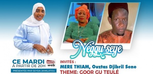 Suivez votre émission Neggu Sëye :Goor gu teulé