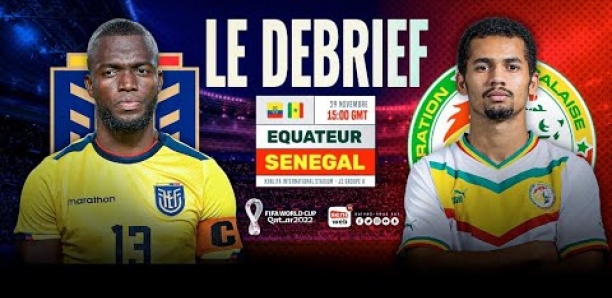 [Vidéo] ÉQUATEUR VS SÉNÉGAL : Suivez le débrief du Match