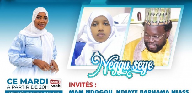 Suivez votre émission Neggu Sëy avec Khoumb té Dagane et Ndiaye Barkham