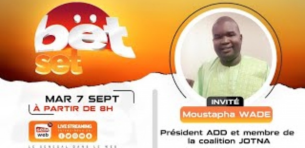 Bët Set : Revivez votre émission matinale du 7 Septembre 2021 Invité Moustapha Wade (Jotna)