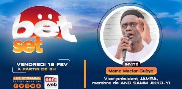 Suivez votre émission matinale Bet Set du 18 Février 2022 Invité Mame Mactar Gueye