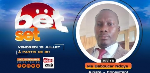 Suivez votre émission matinale Bet Set du 15 Juillet 2022 Invité Me Baboucar Ndoye
