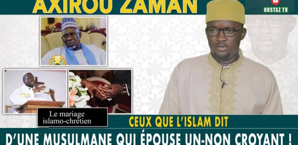 Axirou Zaman : Ce que l'Islam dit d'une musulmane qui épouse un non-croyant ! Avec Oustaz Makhtar