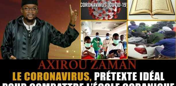 Axirou Zaman : Le Coronavirus, prétexte idéal pour combattre l'école coranique, Par Oustaz Makhtar