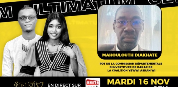Rejets des listes de Yewwi Askanwi , Sortie de Macky, Mahoulouth Diakhaté se prononce dans Ultimatum