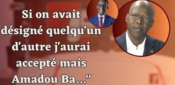 Si on avait désigné quelqu'un d'autre j'aurai accepté mais Amadou Ba...