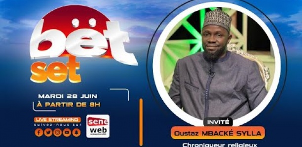 Suivez votre émission matinale Bet Set du 28 Juin 2022 Invité Oustaz MBACKÉ SYLLA