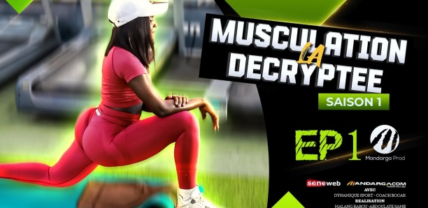 épisode 1 : La Musculation Décryptée avec Ndakhté Lo