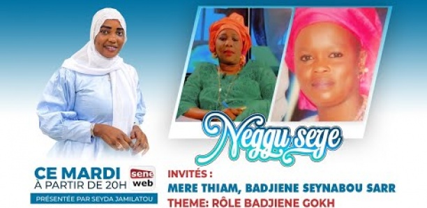 Suivez votre émission Neggu seye :Invite Badiene Seynabou SARR ,Theme ROLE DES BADIANOU GOX