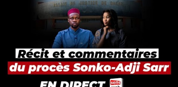 Récit et commentaires du procès Sonko-Adji Sarr