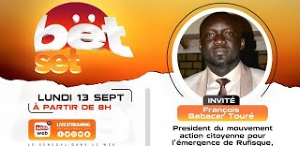 Revivez Bët Set du 13 Septembre 2021 - Invité François Babacar Touré