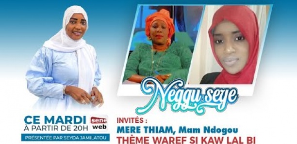 Suivez votre émission Neggu Sëye Theme : WAREF SI KAW LAL BI