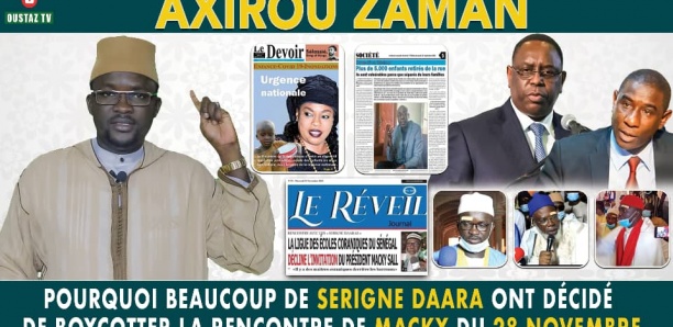 Axirou Zaman : Pourquoi beaucoup de Serigne Daara ont décidé de boycotter la rencontre de Macky du 28 Novembre