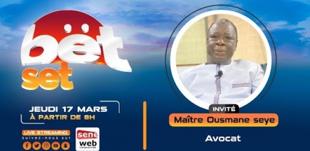 Revivez votre émission Bet Set du 17 mars 2022 avec Me Ousmane Seye