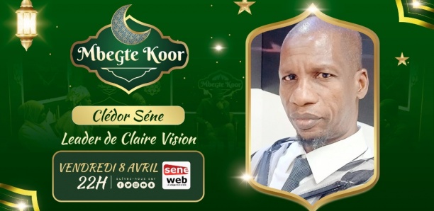 Revivez Mbegté Koor du 8 Avril 2022 avec Clédor Séne (Leader de Claire Vision)