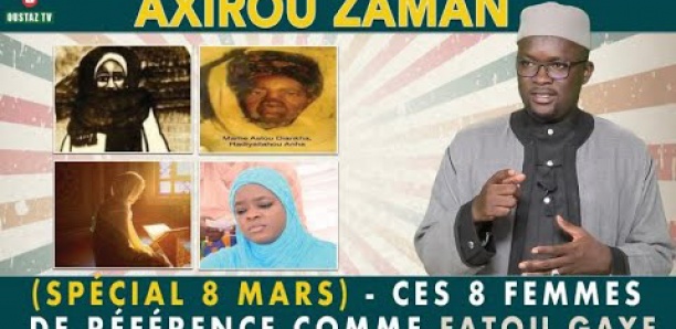 Axirou Zaman : Spécial 8 Mars - Ces 8 femmes de reference comme Fatou Gaye