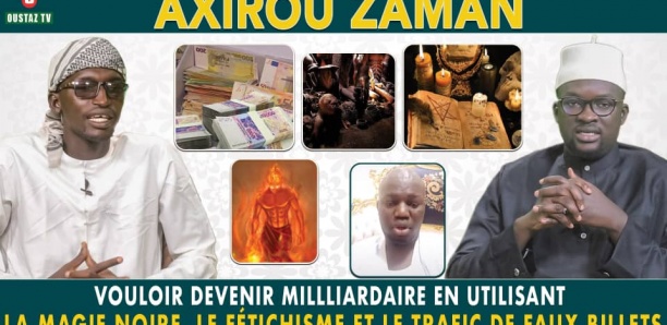 Axirou Zaman : Vouloir devenir milliardaire en utilisant la magie noire, le fétichisme et le ...