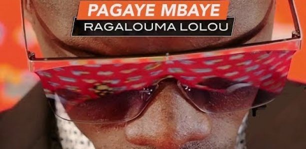 « Ragalouma Lolou » : Regardez Le nouveau tube de Pagaye Mbaye