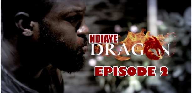 Ndiaye Dragon : Épisode 2